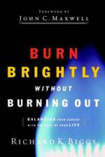BURN BRIGHTLY WITHOUT BURNING OUT af Richard K. Biggs