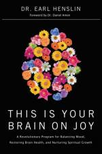 This Is Your Brain on Joy af Dr Earl Henslin