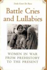 Battle Cries and Lullabies af Linda Grant De Pauw