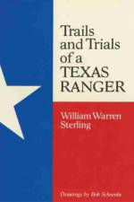 Trails and Trials of a Texas Ranger af William Warren Sterling
