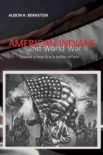 American Indians and World War II af Alison R. Bernstein