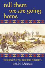 Tell Them We Are Going Home af John H. Monnett