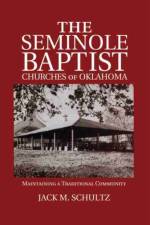 The Seminole Baptist Churches of Oklahoma af Jack M. Schultz