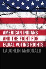 American Indians and the Fight for Equal Voting Rights af Laughlin McDonald