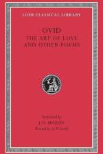 Art of Love. Cosmetics. Remedies for Love. Ibis. Walnut-tree. Sea Fishing. Consolation af Ovid