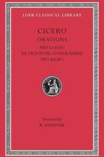 Pro Caelio. De Provinciis Consularibus. Pro Balbo af Cicero