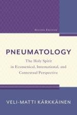 Pneumatology – The Holy Spirit in Ecumenical, International, and Contextual Perspective af Veli–matti Karkkainen