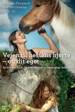 Vejen til hestens hjerte - og dit eget af Marianne Florman