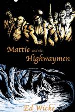 Mattie and the Highwaymen af Ed Wicke