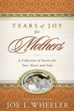 Tears of Joy for Mothers af Joe L. Wheeler
