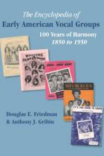 THE ENCYCLOPEDIA OF EARLY AMERICAN VOCAL GROUPS - 100 Years of Harmony af Douglas E. Friedman