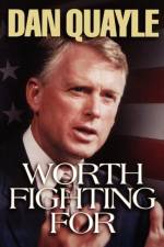 WORTH FIGHTING FOR af Dan Quayle