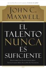 El talento nunca es suficiente af John C. Maxwell