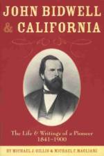 John Bidwell and California af Michael J. Gillis