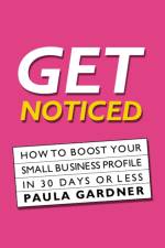 Get Noticed af Paula Gardner