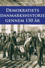 Demokratiets danmarkshistorie gennem 150 år af Kaare R. Skou