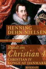 Rundt om Christian 4 af Henning Dehn-Nielsen