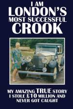 I Am London's Most Successful Crook af Terry Cunningham