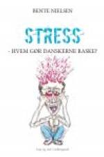 STRESS - HVEM GØR DANSKERNE RASKE? af Bente Nielsen