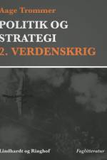 Politik og strategi, 2. Verdenskrig af Aage Trommer