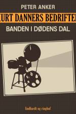 Kurt Danners bedrifter: Banden i dødens dal af Peter Anker