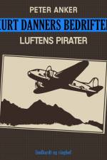 Kurt Danners bedrifter: Luftens pirater af Peter Anker