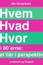 Hvem Hvad Hvor i 80 erne. Et tiår i perspektiv af Ole Schierbeck