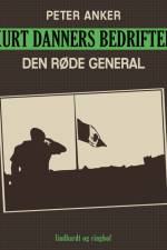 Kurt Danners bedrifter: Den røde general af Peter Anker