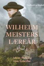 Wilhelm Meisters Læreår 2 af Johann Wolfgang von Goethe
