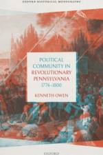 Political Community in Revolutionary Pennsylvania, 1774-1800 af Kenneth (Assistant Professor of History Owen