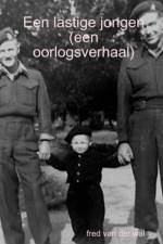 Een lastige jongen (een oorlogsverhaal) af Fred van der Wal