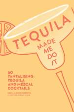 Tequila Made Me Do It af Cecilia Rios Murrieta