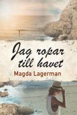 Jag ropar till havet af Magda Lagerman