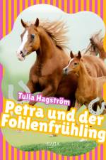 Petra und der Fohlenfrühling af Tulla Hagström