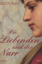 Die Liebenden und der Narr af Isolde Kurz