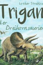Trigan, der Dreihornsaurier af Lothar Streblow