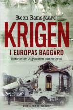 Krigen i Europas baggård - Historien om Jugoslaviens sammenbrud af Steen Ramsgaard