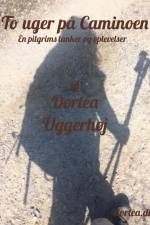 To uger på Caminoen af Dortea Uggerhøj