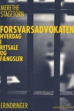 Forsvarsadvokaten – Hverdag i retsale og fængsler af Merethe Stagetorn