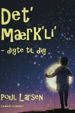 Det‘ mærk‘li‘ - digte til dig af Poul Larsen