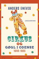 Cirkus og gøgl i Odense 1640-1825 af Anders Enevig