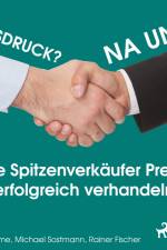 Preisdruck? Na und! - Wie Spitzenverkäufer Preise erfolgreich verhandeln af Kurt Thieme