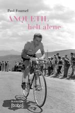 Anquetil - helt alene af Paul Fournel
