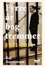 Fyrre år bag tremmer af Kaj Rasmussen