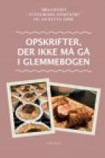OPSKRIFTER, DER IKKE MÅ GÅ I GLEMMEBOGEN af Annette Søby