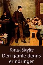 Den gamle degns erindringer af Knud Skytte
