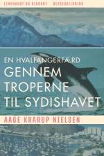 En hvalfangerfærd gennem troperne til sydishavet af Aage Krarup Nielsen