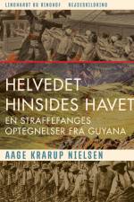 Helvedet hinsides havet: En straffefanges optegnelser fra Guyana af Aage Krarup Nielsen