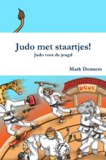 Judo met staartjes! - Judo voor de jeugd af Mark Donners
