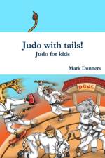 Judo with tails! - Judo for kids af Mark Donners